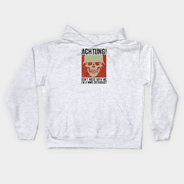 Achtung! (Danger) - I'm a WWII enthusiast Kids Hoodie by Distant War